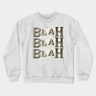 It's All Blah Blah Blah Crewneck Sweatshirt